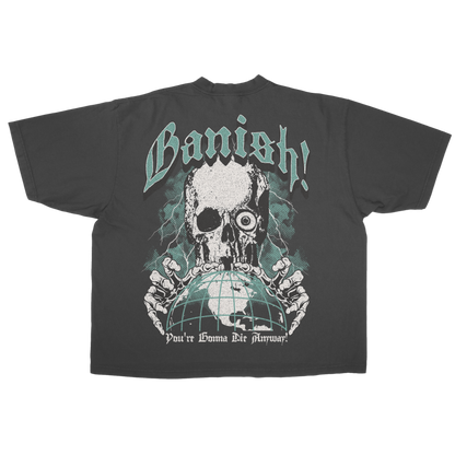 YOU'RE GONNA DIE ANYWAY TEE