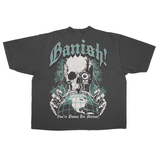 YOU'RE GONNA DIE ANYWAY TEE